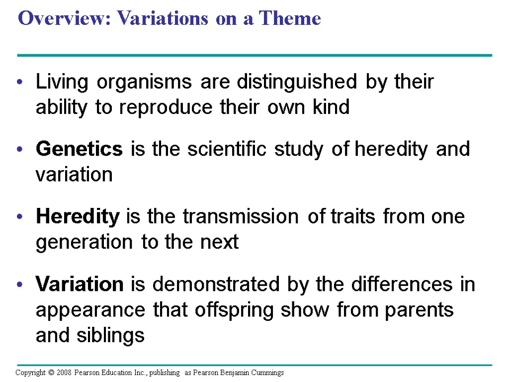 Overview: Variations on a Theme Living organisms are distinguished by their ability to reproduce